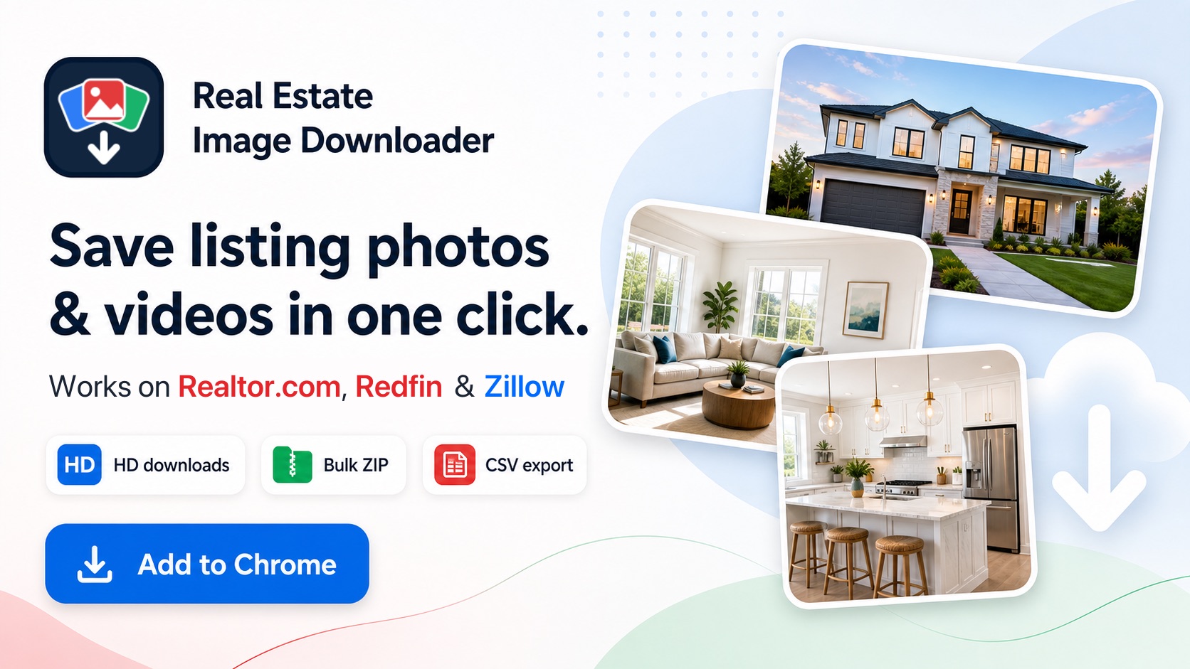 Real Estate Image Downloader — save listing photos and videos in one click, works on Realtor.com, Redfin and Zillow with HD downloads, bulk ZIP and CSV export